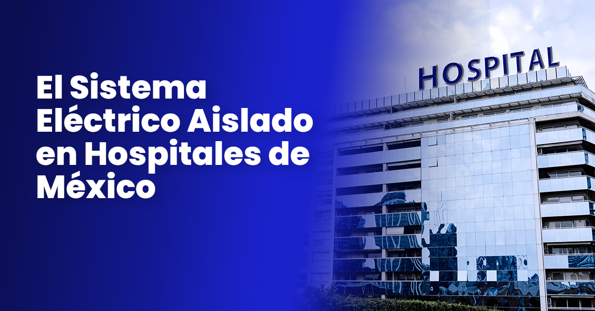 El Sistema Eléctrico Aislado en Hospitales de México